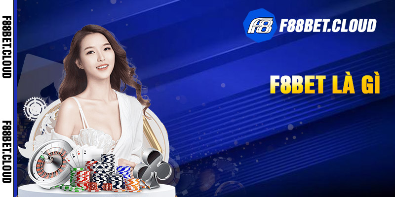 Sơ lược đôi nét về nền tảng F8bet