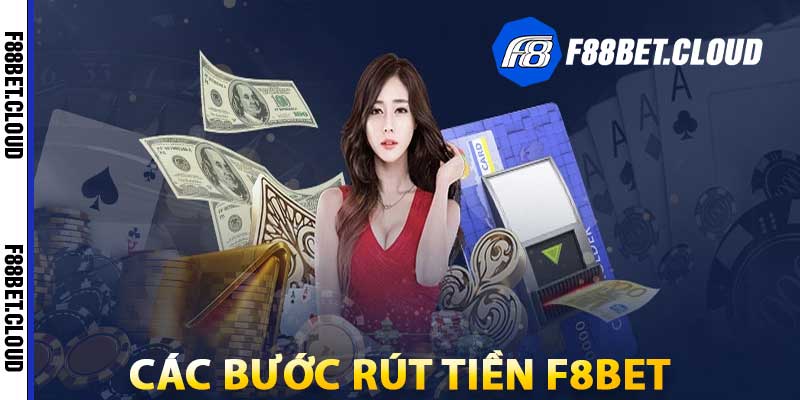 Các bước cần thực hiện trước khi rút tiền F8bet